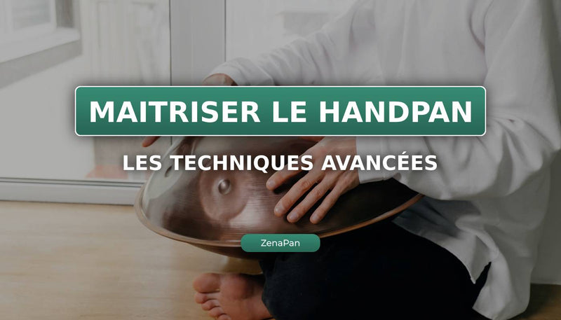 Maitriser le handpan grâce à ces techniques avancées